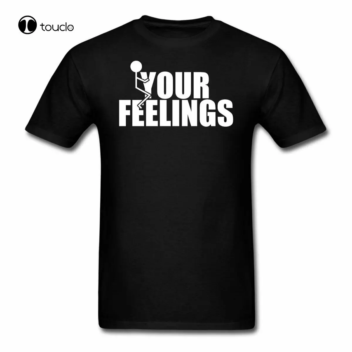 

Funny Your Feelings Men'S T-Shirt Tee Shirt unisex