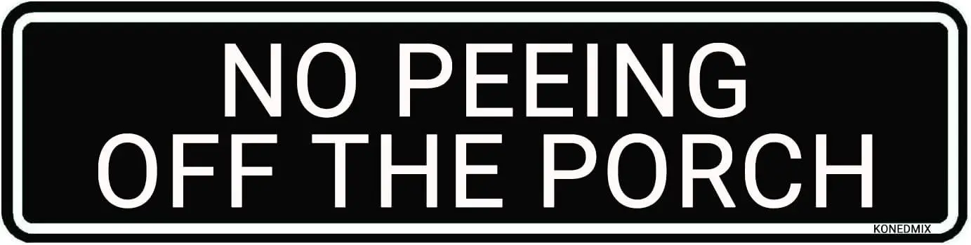 

No Peeing Off The Porch Sign Metal Tin Sign Wall Decor for Bar Home Pub Shop Wall Plaque Decoration 4X16inches