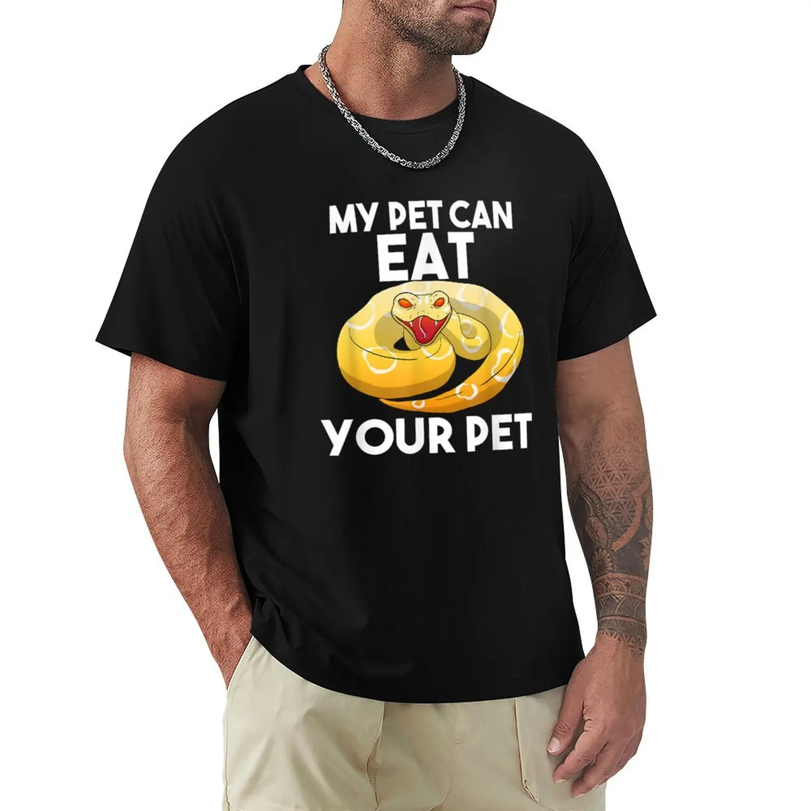 

My Pet Can Eat Your Pet Snake Python Reptile Lover T-shirt animal prinfor boys new edition tops plain black t shirts men