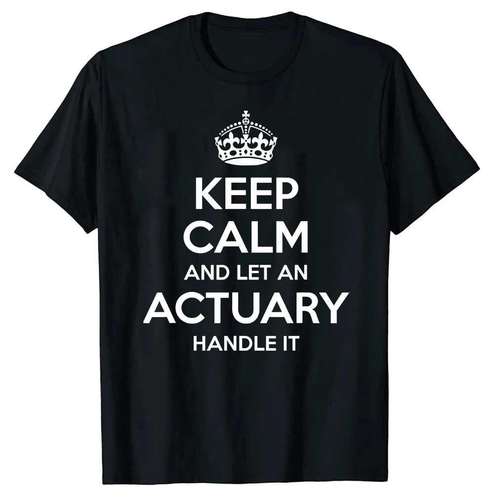 Lustiges „Keep Calm And Let The Actuary Handle“ Grafik-T-Shirt für Männer und Frauen, modisches, lässiges T-Shirt aus 100% Baumwolle, locker geschnittenes Oversize-T-Shirt.