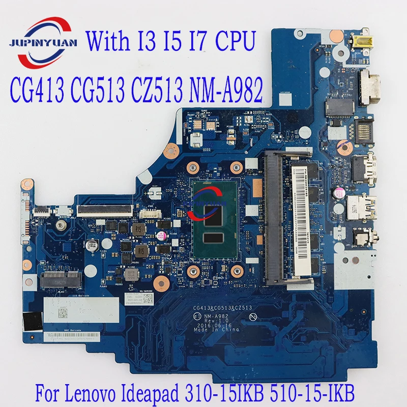 

CG413 CG513 CZ513 NM-A982 For Lenovo Ideapad 310-15IKB 510-15-IKB Laptop Motherboard With I3 I5 I7 CPU 4GB-RAM DDR4 100% Test