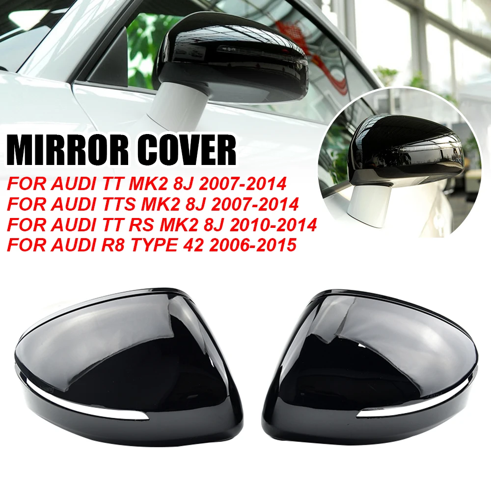 

For Audi TT TTS TT RS 8J MK2 2007-2014 R8 42 2007-2015 Side Mirror Caps Replacement Rearview Mirror Cover Case Glossy Black