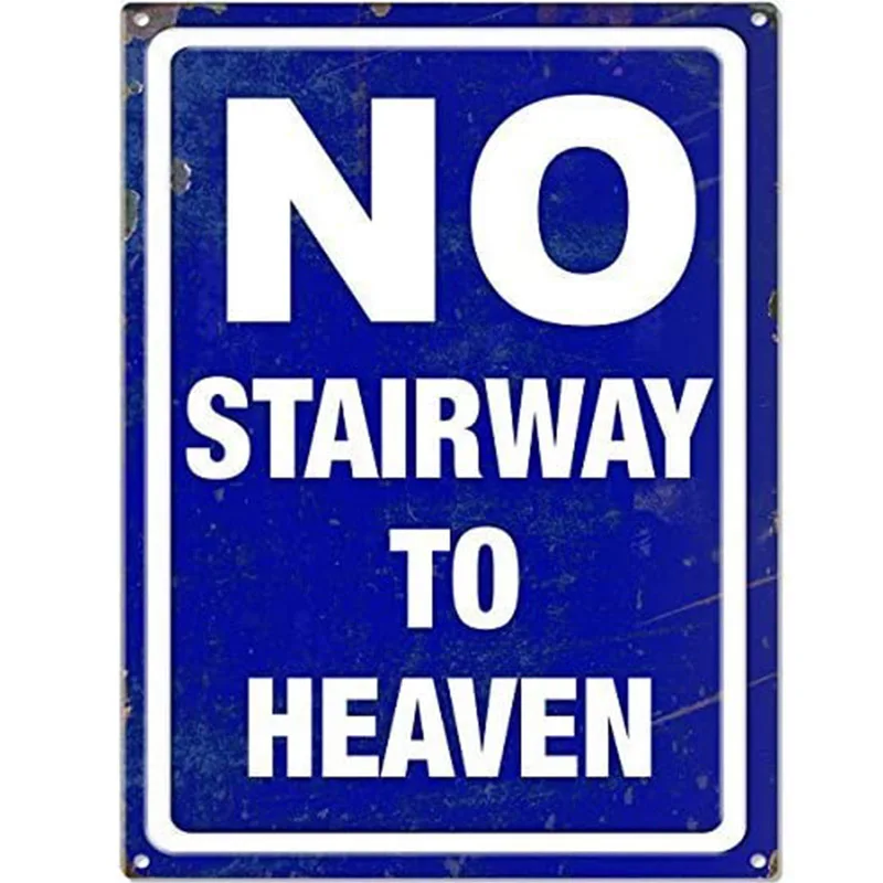

No Stairway to Heaven Distressed Metal Sign Tin Sign Wall Plate Metal Poster Wall Plaque wall decoration outdoor decor 8x12in