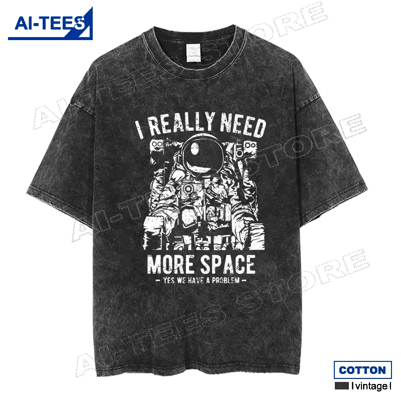 

Astronaut - I REALLY NEED MORE SPACE Print T Shirt y2k Hip Hop Street Styl Casual Men Women Oversized T-shirt Retro Cotton Tees