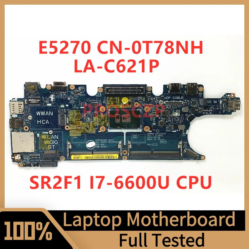 

CN-0T78NH 0T78NH T78NH Mainboard For Dell E5270 Laptop Motherboard ADM60 LA-C621P With SR2F1 I7-6600U CPU 100% Fully Tested Good
