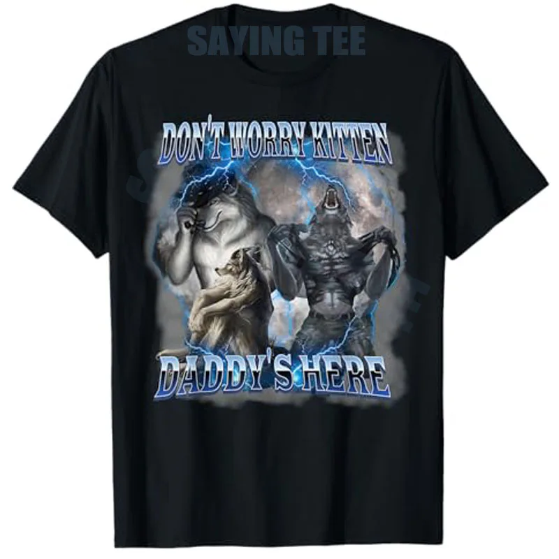Don't Worry Kitten Daddy's Here Lustiges Alpha Wolf Meme T-Shirt Herrenmode Sigma Alpha Sarkastischer Spruch T-Shirt Neuheit Geschenk Y2k Top