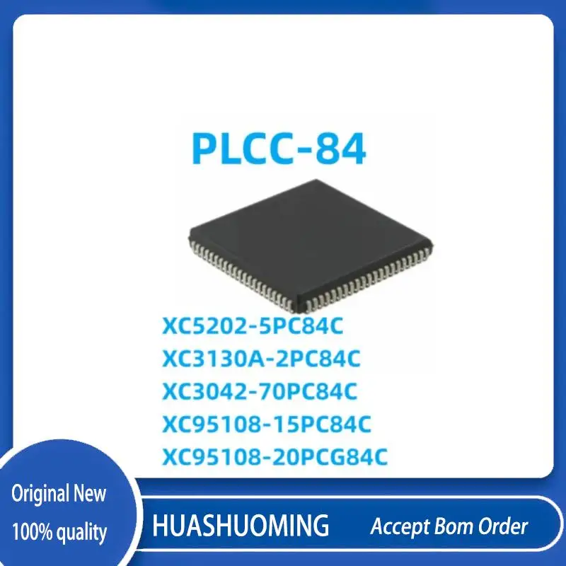 

5Pcs/Lot NEW XC5202-5PC84C XC3130A-2PC84C XC3042-70PC84C XC95108-15PC84C XC95108-20PCG84C PLCC-84