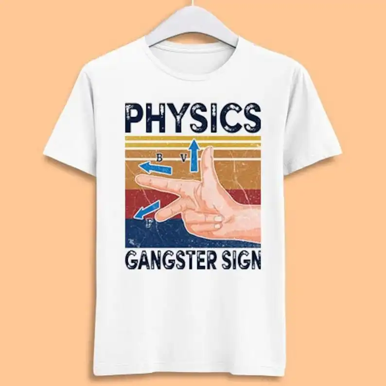 

Physics Gangster Sign Hand Vector Funny Parody Science Unisex Men Women Gift Cool Cult Movie Music Fashion Top Tee T Shirt 7047