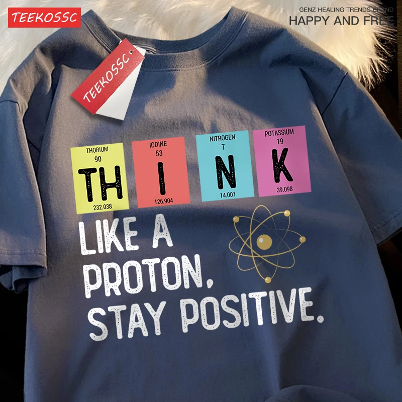 Denken wie ein Proton bleiben positiv Männer Frauen T-Shirt übergroße lose Kleidung Straße Baumwolle T-Shirts Mode T-Shirts lässig T-Shirt