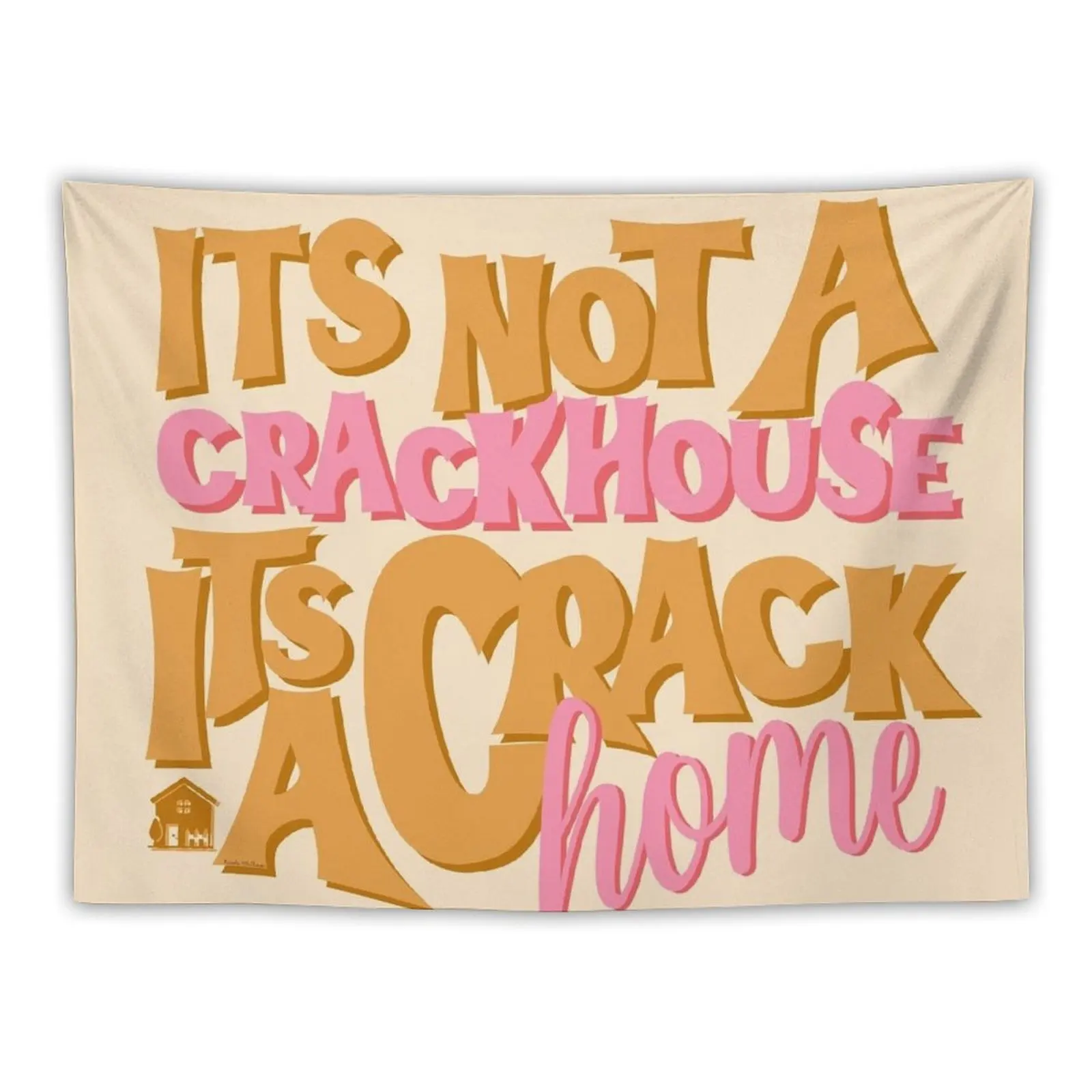 

It's Not A Crack House Its a Crack Home Tapestry Home Decoration Decoration Room Tapestry