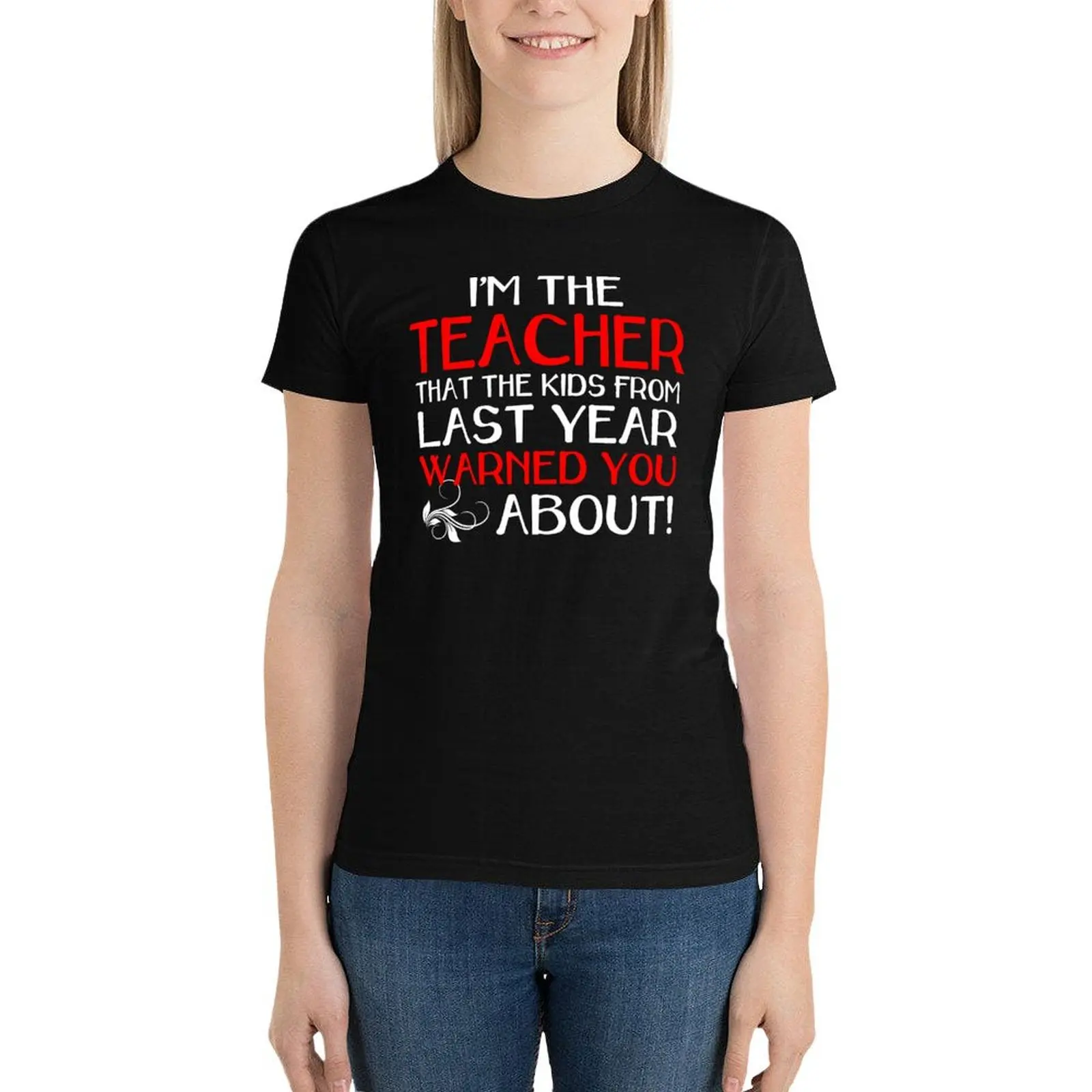 I'M THE TEACHER THAT THE KIDS FROM LAST YEAR WARNED YOU ABOUT T-Shirt vintage clothes Blouse tops Women