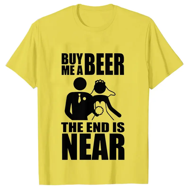Buy Me A Beer The End Is Near Groom Bride Bachelor Wedding Party T Shirts Streetwear Short Sleeve Unisex Tees Summer T-shirt - Image 8