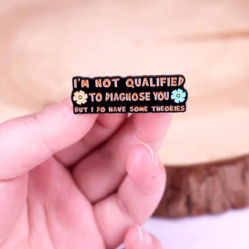 I'm Not Qualified To Diagnose You, But I Have Some Tories Enamel Pin Flowers Lapel Pin Fashion Jewelry Gifts
