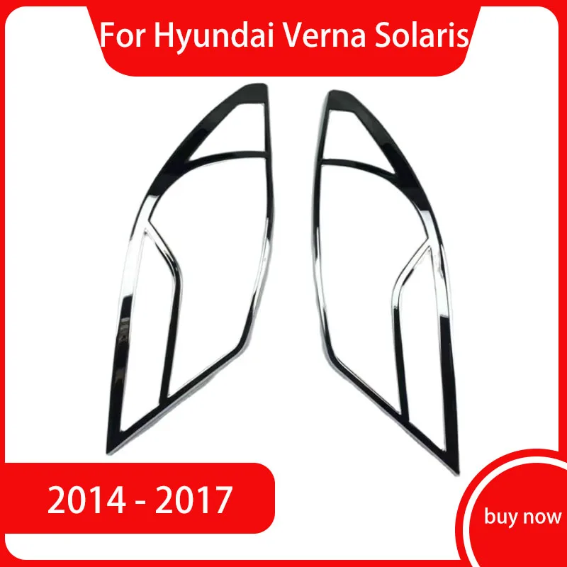 

For Hyundai Verna Solaris 2014-2017 Car Styling Before Rear Cover Taillight Cover Decoration Trim Abs Chrom