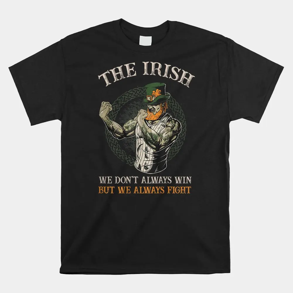 

The Irish We Dont Always Win But We Always Fight Shirt Print Round Neck Short Sleeve T-shirt Top