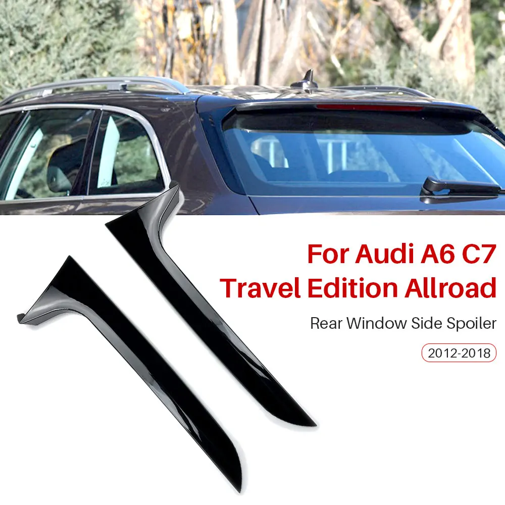 

For Audi A6 C7 Travel Edition Allroad Rear Window Side Spoiler ABS Side Tail Wing Car Accessories 2012 2013 2014 2015 2016-2018