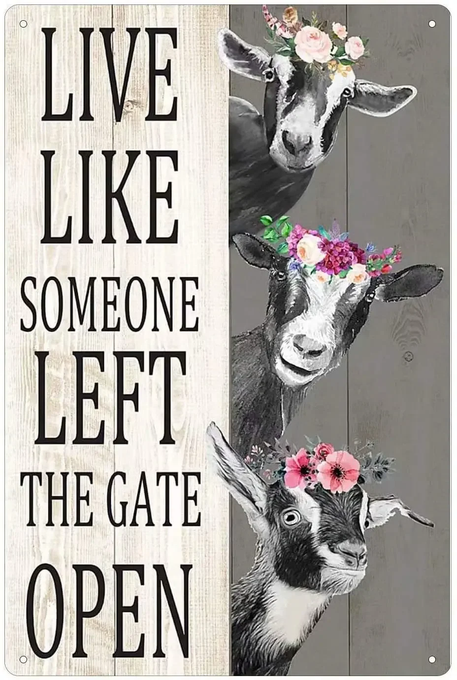 

Goat Metal Tin Signs Live Like Someone Left The Gate Open Funny Printing Poster Decor Art Wall Decoration Plaque