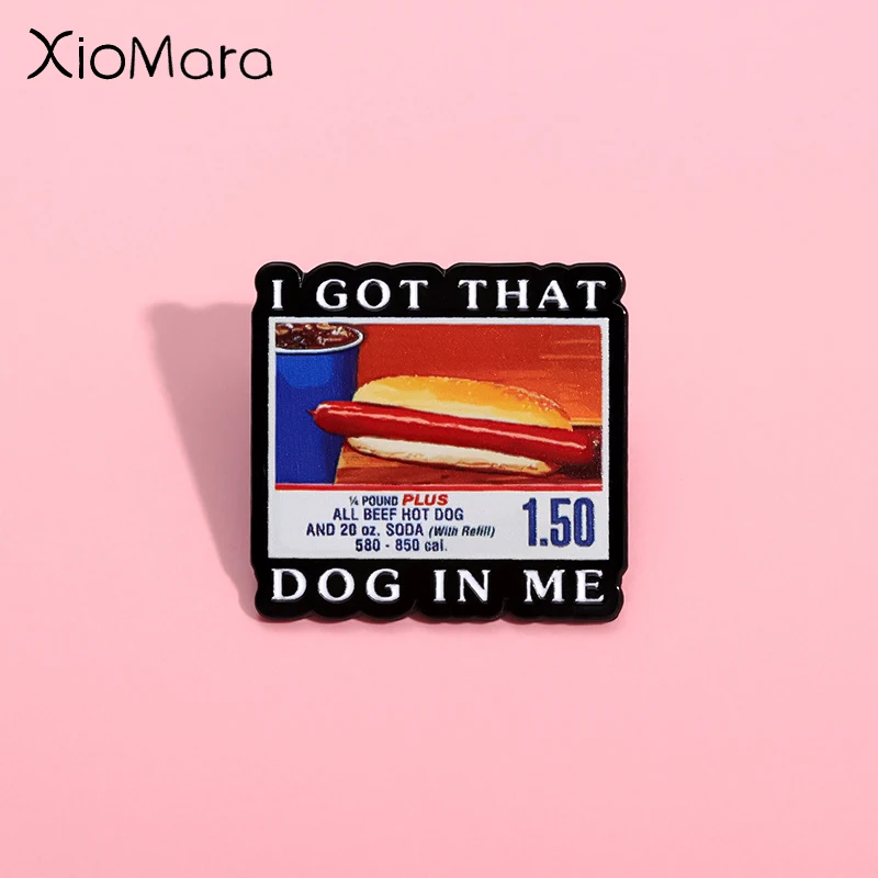 Ich habe diesen Hund in mir Kirkland Hot Dog Meme Emaille Pin Lustige kreative Metall Brosche Revers Abzeichen Modeschmuck Geschenk für Freunde