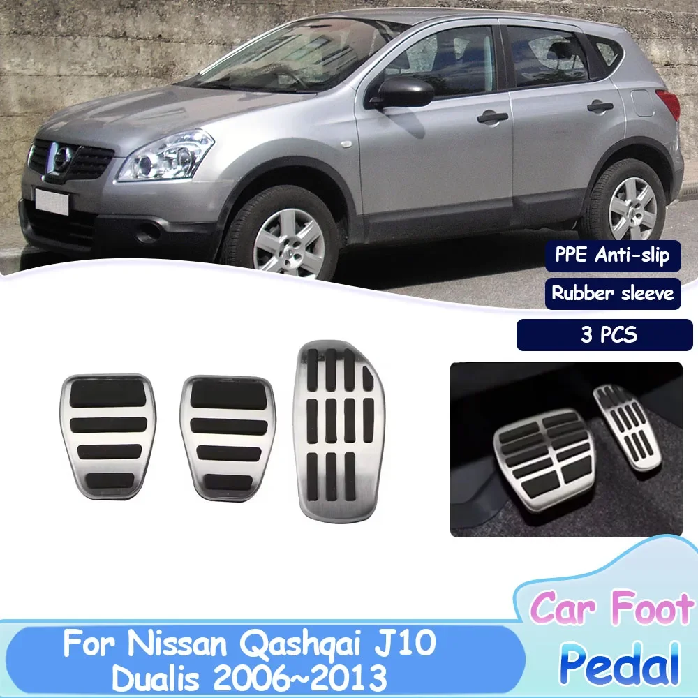 For Nissan Qashqai J10 Dualis 2006~2013 Car Foot Pedals Stainless Steel Pad Fuel Brake Non-slip No Drilling Alloy Auto Covers