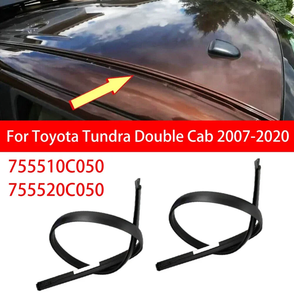 

755510C050 755520C050 For Toyota Tundra Double Cab 2007-2020 2Pcs Car Roof Drip Finish Moulding Seal Strips Parts Accessories