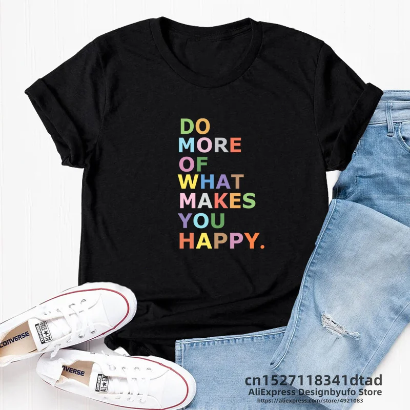 Делайте больше о том, что делает вас счастливой, футболка с забавным лучшим другом, футболки на каждый день, подарок на день матери от дочери, футболки с принтом, топы