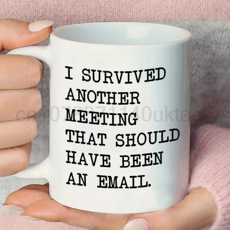 

Офисные коллеги, подарки, забавные кофейные чашки, я пережила на другую встречу, которые должны были быть по электронной почте, чайные кружки, кофейная посуда, посуда для напитков