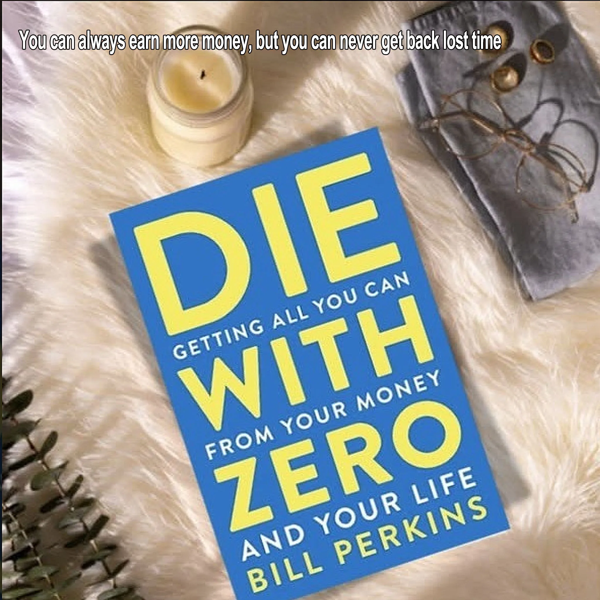 Die with Zero: Maximizing Life and Wealth