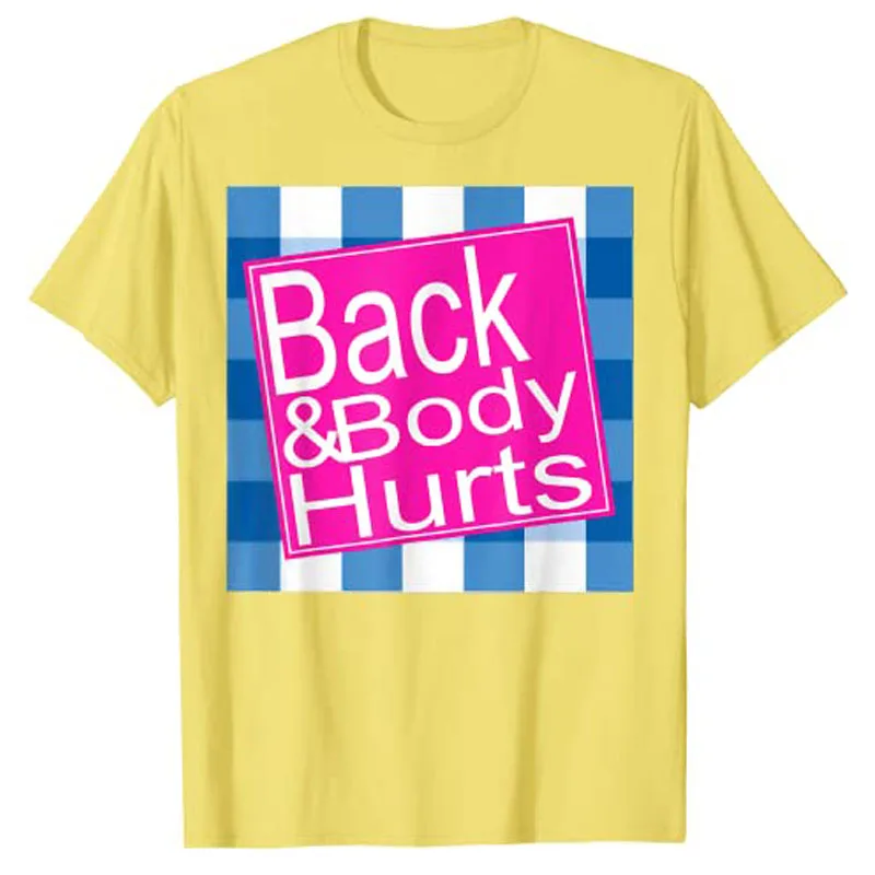 Funny MY BACK & BODY HURTS A Bath Don\'t Work OUCH T-Shirt