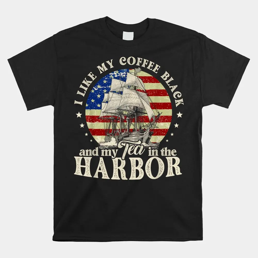 Camiseta para hombre con estampado de "I Like My Coffee Black And My Tea In The harbour", camisa patriótica de EE. UU., ropa de calle Vintage
