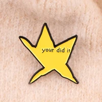 Funny "Your Did It" Star Enamel Pin Brooch Pines Lapel Pins Badge on Backpack Clothing Accessories Fashion Jewelry Friends Gifts 5