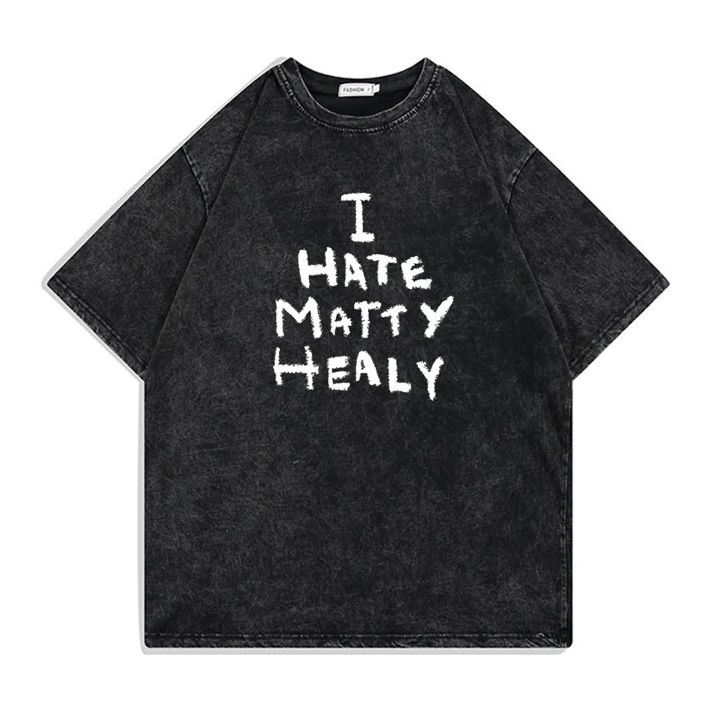 

Washed Vintage I Hate Matty Healy T-shirts 90s Rock Band The 1975 Lead Singer Graphic Tshirt Male Indie Alternative Rock T Shirt