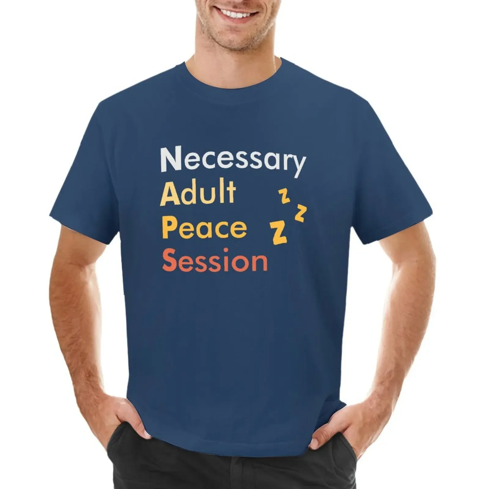 

NAPS, necessary adult peace session T-shirt boys whites customs design your own funnys mens t shirts