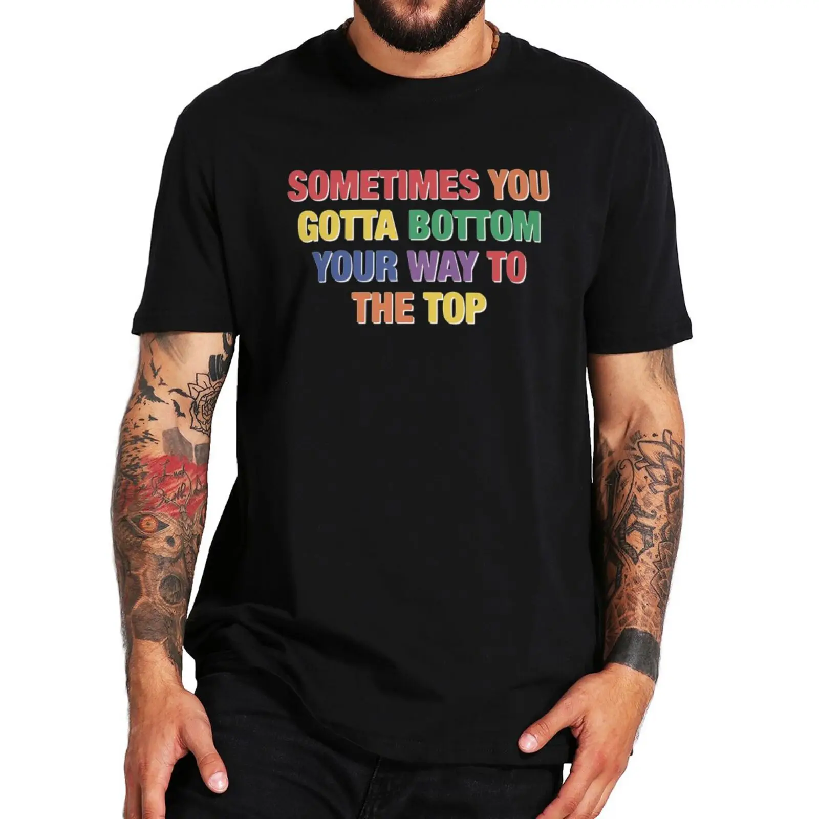 

Sometimes You Gotta Bottom Your Way To The Top T Shirt Funny Slang Humor Gift Y2k Tee 100% Cotton Soft Unisex T-shirt EU Size