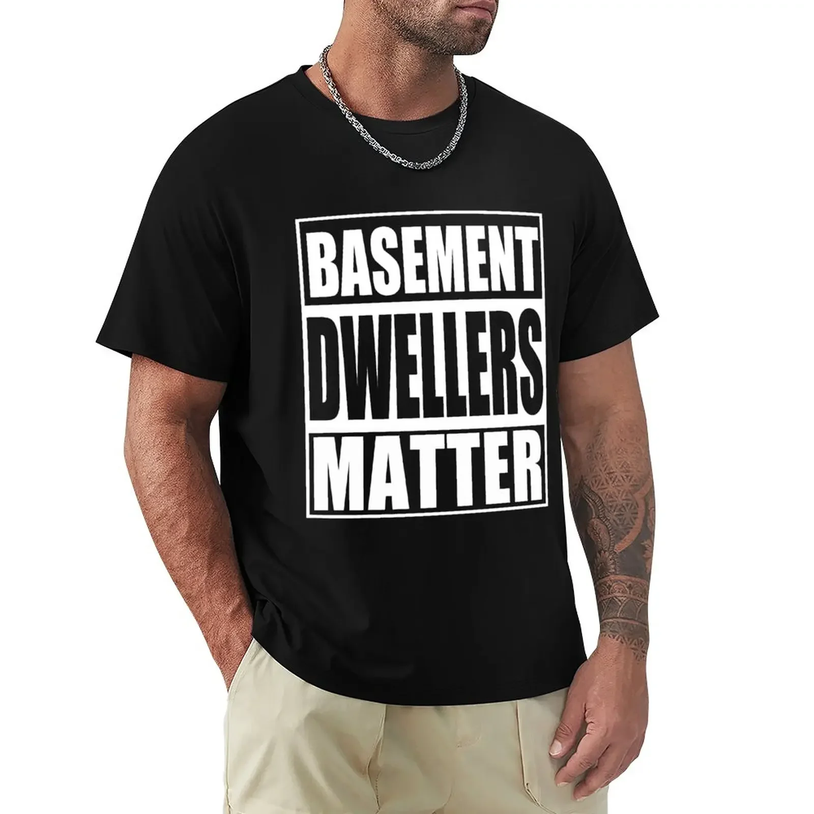 

Basement Dwellers Matter T-Shirt man clothes Anime t-shirt mens funny t shirts