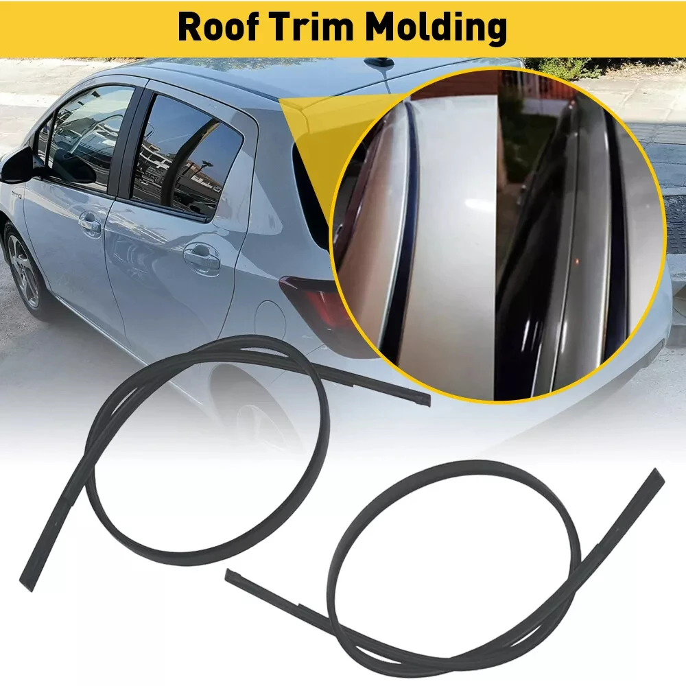 Roof Rubber Moulding 157.7cm For TOYOTA YARIS 2008-VITZ 2005-Car Roof Rubber Drip Side Finish Moulding Seal Strips Trim roof rubber moulding