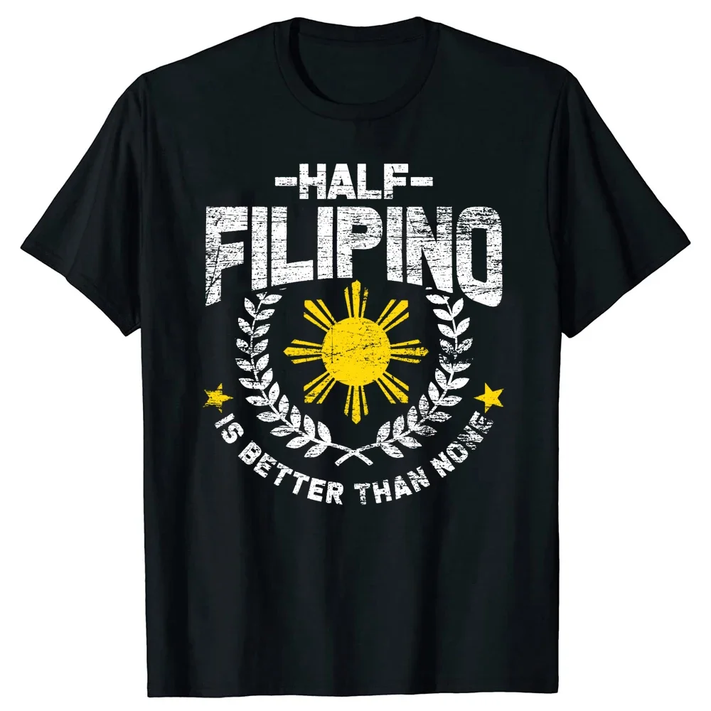 Halb Philippinische Ist Besser Als Keine Philippinen Lustige Oansatz Baumwolle T Shirt Männer Casual Kurzarm T-stücke Tops Harajuku Streetwear