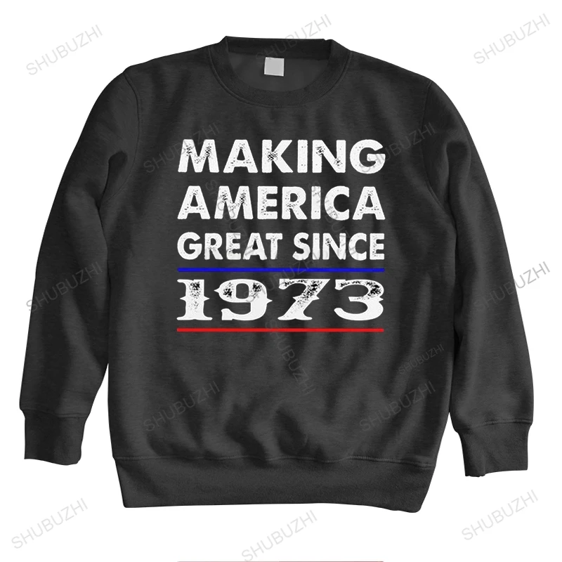 

Novelty Making America Great Since 1973 sweatshirts Men long sleeve 48th Birthday hoodie Fitted Soft hoody Funny sweatshirt Tops