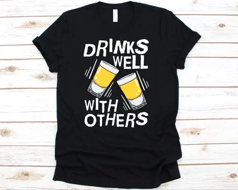 

Drinks Well With Others T Shirt Drinking Cinco De Mayo Funny Tequila Alcoholic Drink Short Sleeve Top Tees O Neck 100% Cotton