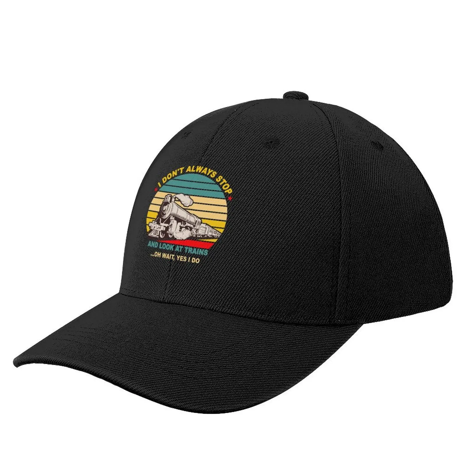 

I Don't Always Stop And Look At Trains. Great present for train enthusiast. Baseball Cap Military Cap Man Mens Tennis Women's