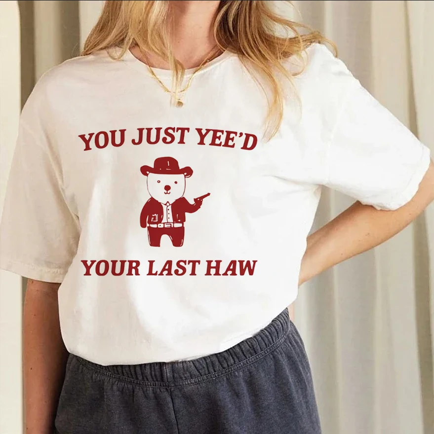 

Модная и милая джинсовая женская летняя повседневная Универсальная футболка с круглым вырезом и принтом «You Just Yee 'd Your Last Had».