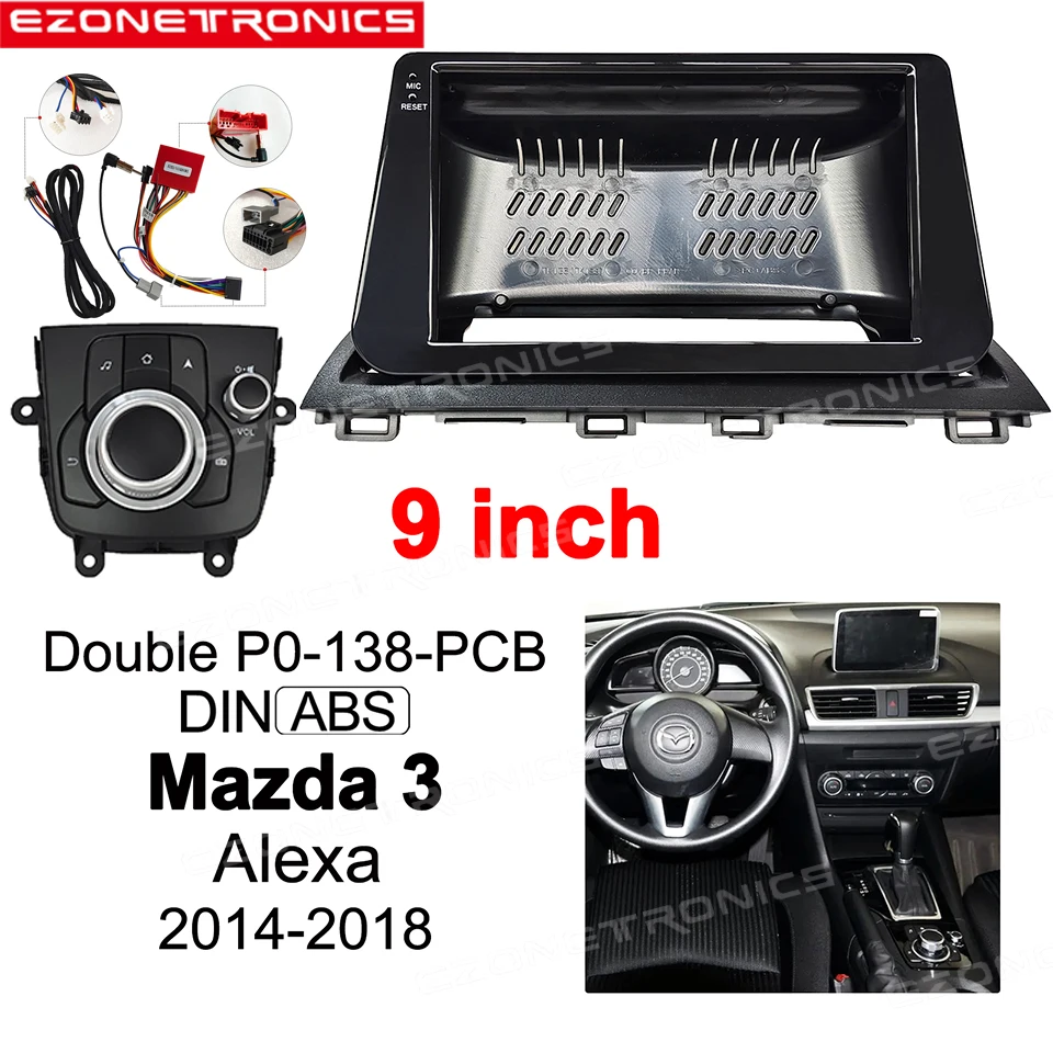 

9inch For Mazda 3 Alexa 2014-2018 Control Button Double Radio Player Car DVD Frame Audio Fitting Adaptor Dash Trim Facia Panel