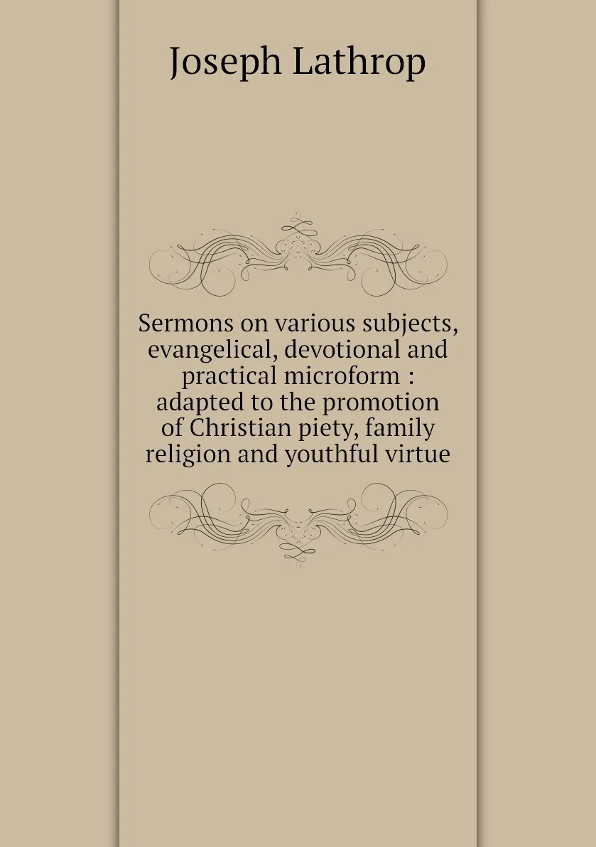 Книга Sermons on various subjects evangelical devotional and practical microform : adapted to the promotion of Christian |