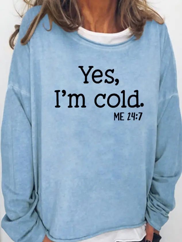 

women's sweatshirt Yes I Am Cold Christmas Casual Long Sleeve Holiday Top