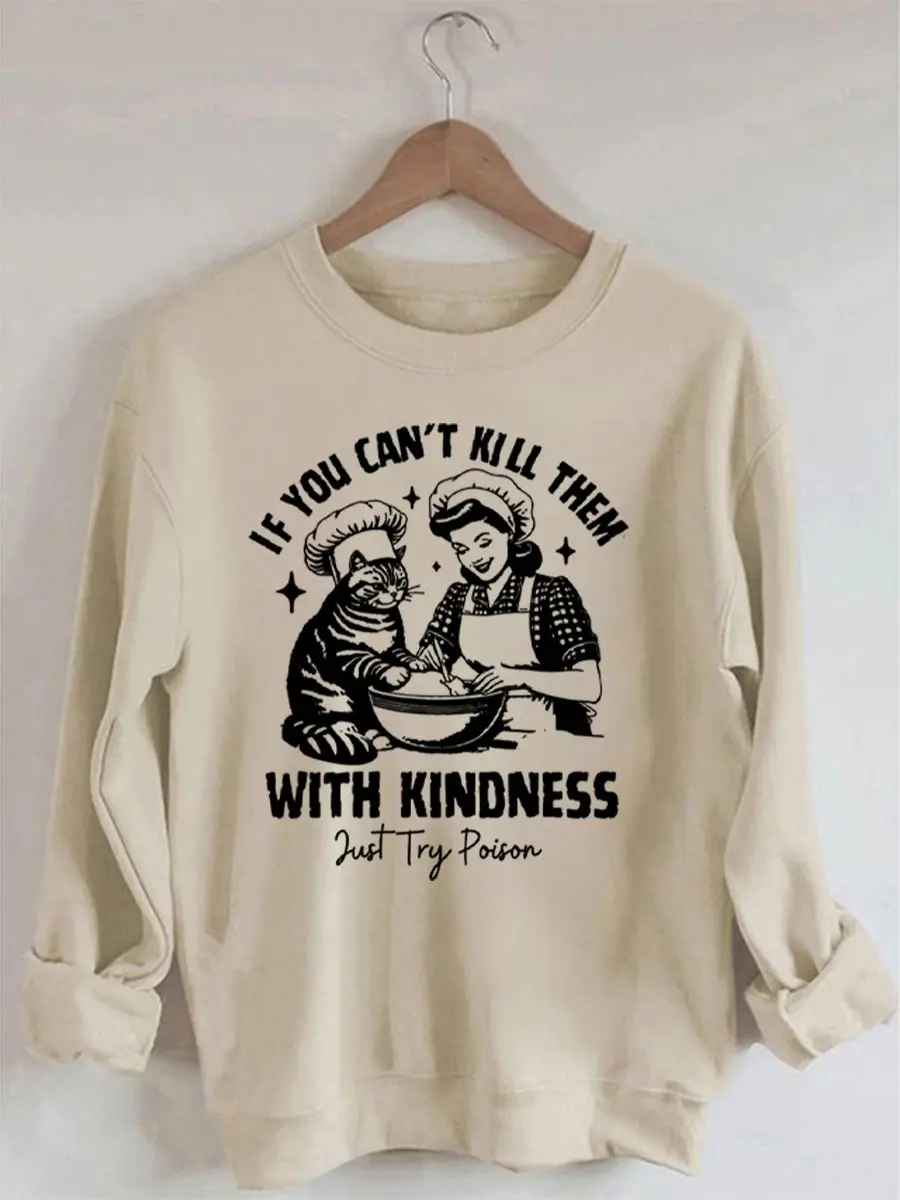 

Rheaclots If You Can't Kill Them With Kindness Printed Long Sleeves Sweatshirt