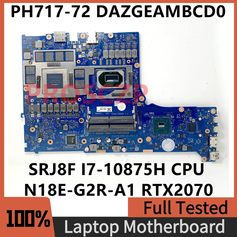 

DAZGEAMBCD0 Mainboard For Acer PH717-72 Laptop Motherboard With SRJ8F I7-10875H CPU N18E-G2R-A1 RTX2070 100% Full Working Well