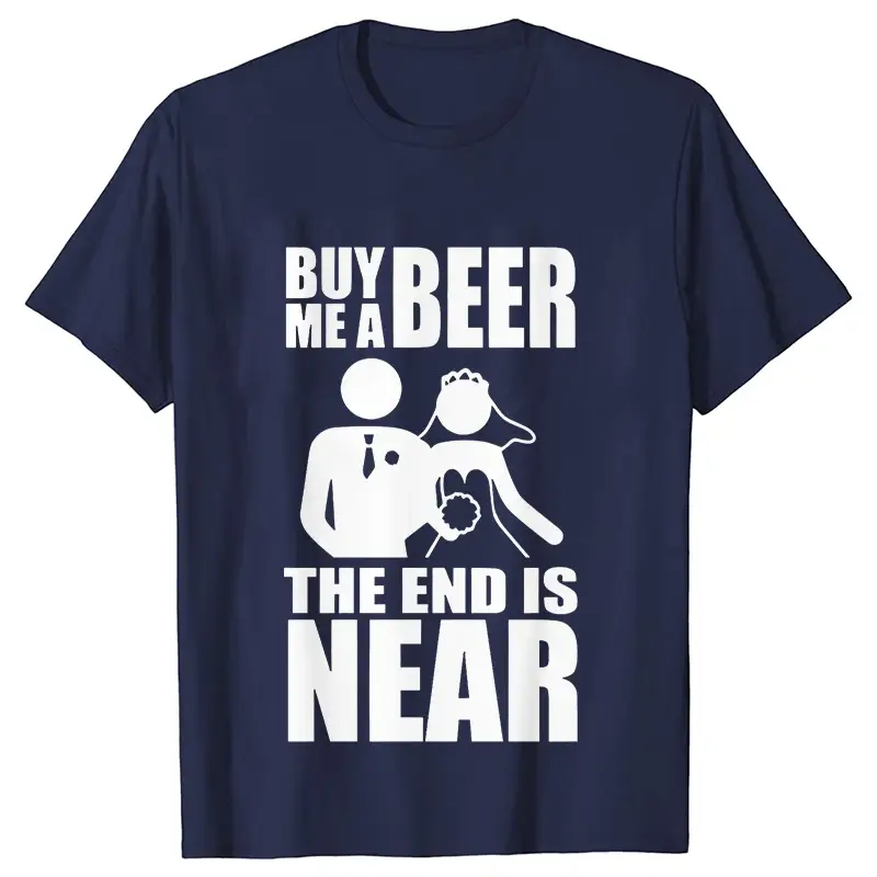 Buy Me A Beer The End Is Near Groom Bride Bachelor Wedding Party T Shirts Streetwear Short Sleeve Unisex Tees Summer T-shirt - Image 3