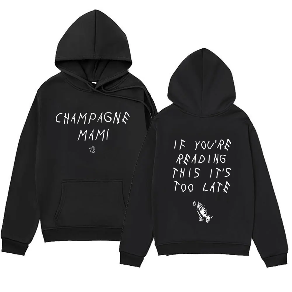

Hot Rapper Drake Hoodies If You Are Reading This It Is Too Late Graphic Sweatshirt Men Women's Harajuku Hip Hop Oversized Hoodie
