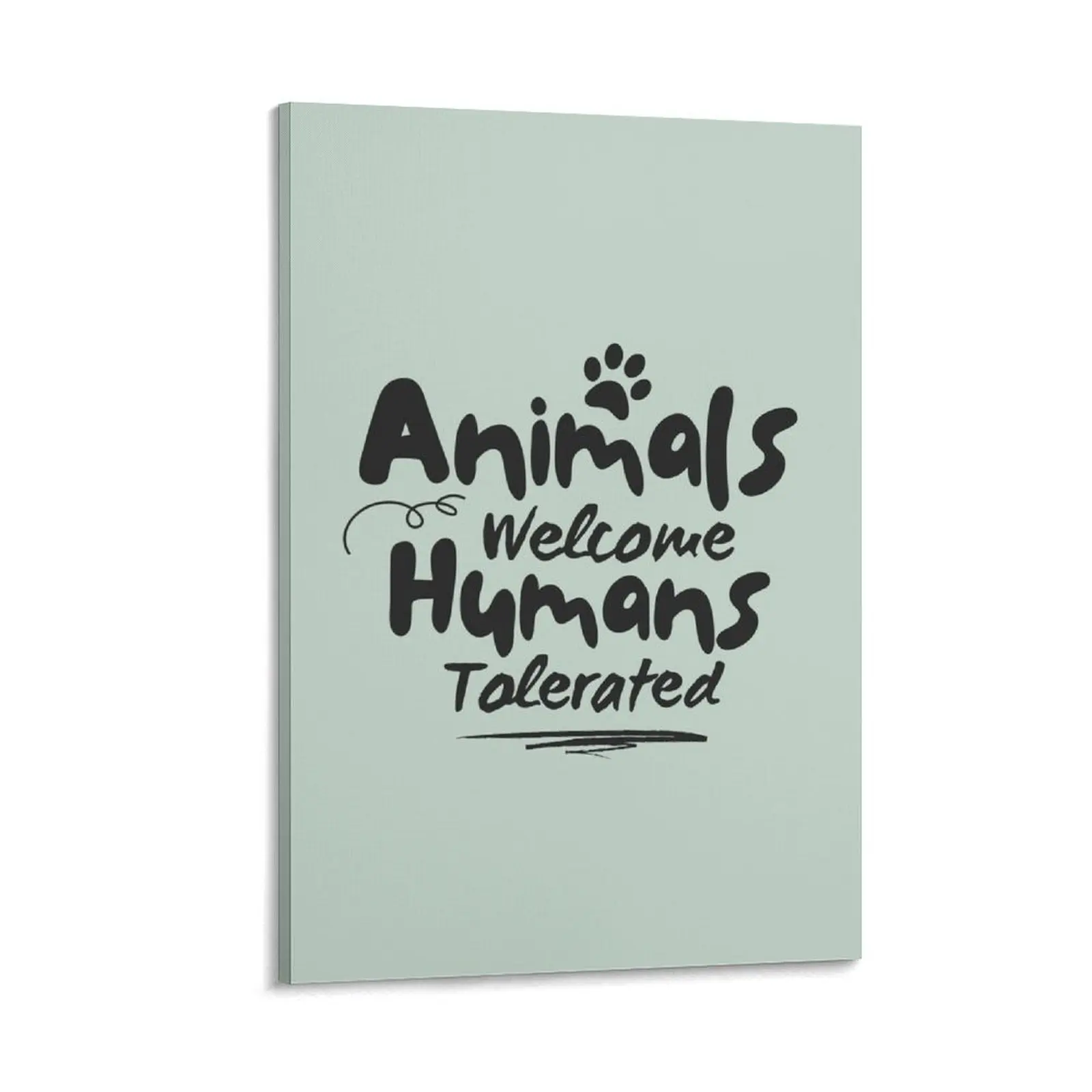 

Animals Welcome Humans Tolerated Canvas Painting wall art canvas painting house decoration