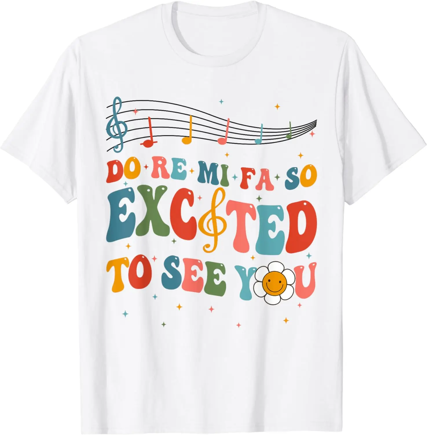 

Do Re Mi Fa So Excited To See You Back To School Teachers T-Shirt