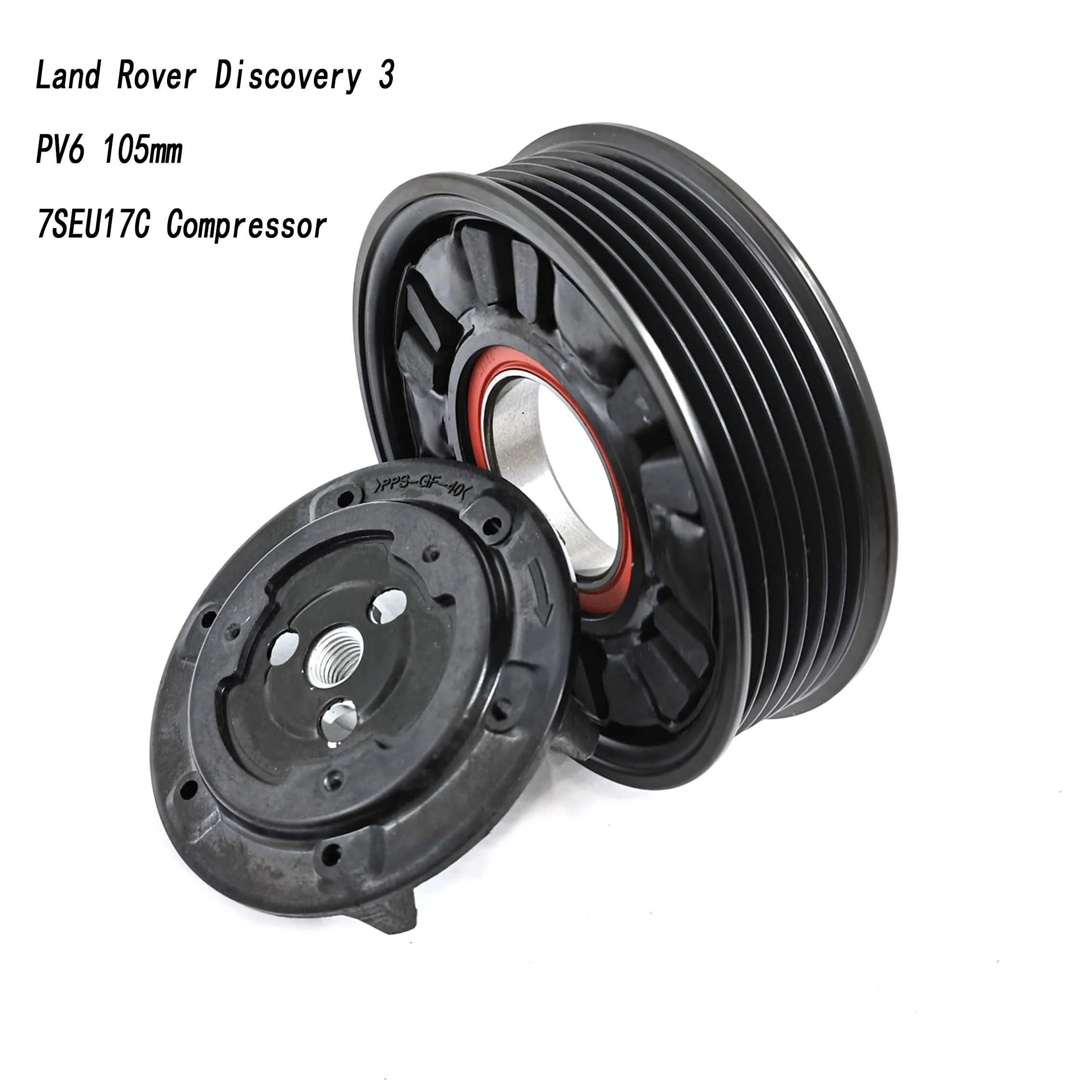 

Auto A/C Compressor Clutch Pulley for Land Rover Discovery 3 L319 for 7SEU17C Compressor 6pv 105mm LR012593 LR012794 JPB000173